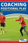 Coaching Positional Play - ''Expansive Football'' Attacking Tactics & Practices cover