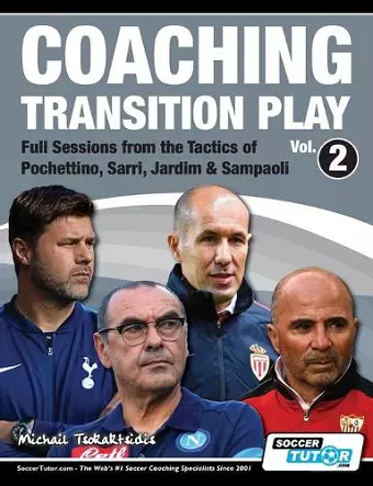 Coaching Transition Play Vol.2 - Full Sessions from the Tactics of Pochettino, Sarri, Jardim & Sampaoli cover