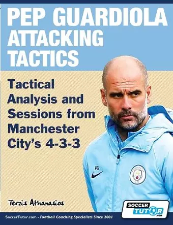 Pep Guardiola Attacking Tactics - Tactical Analysis and Sessions from Manchester City's 4-3-3 cover