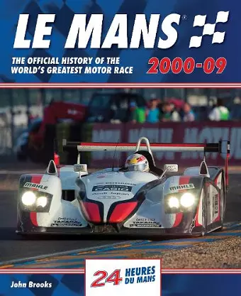 Le Mans The Official History of the World's Greatest Motor Race 2000-09 cover