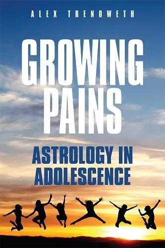 Growing Pains: Astrology in Adolescence cover