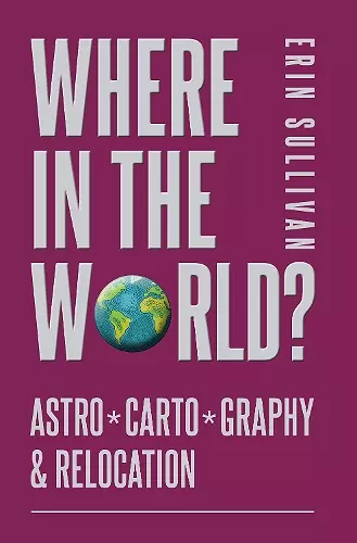 Where in the World? Astro*Carto*Graphy & Relocation cover