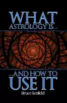 What Astrology is and How To Use it cover