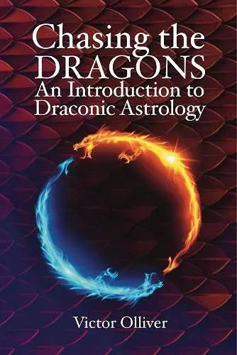 Chasing the Dragons: An Introduction to Draconic Astrology cover