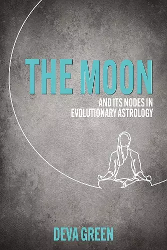 The Moon and its Nodes in Evolutionary Astrology cover