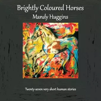 Brightly Coloured Horses cover