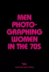 Men Photographing Women In The 70s cover