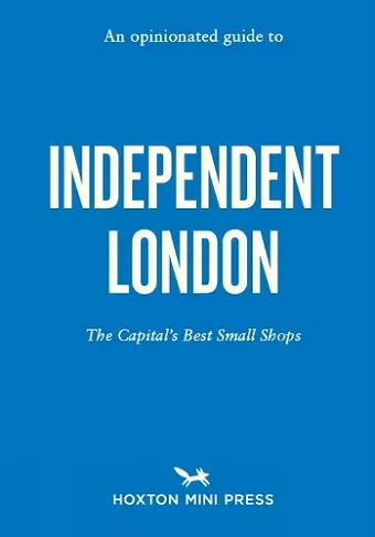 An Opinionated Guide to Independent London cover