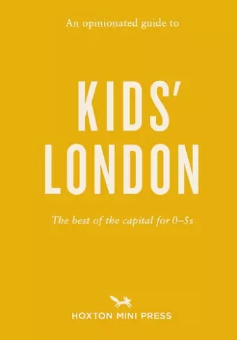 An Opinionated Guide to Kids' London cover