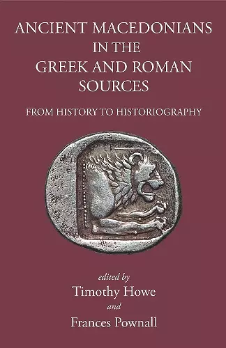 Ancient Macedonians in Greek & Roman Sources cover