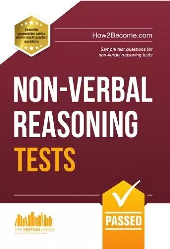 Non-Verbal Reasoning Tests: Sample Test Questions and Explanations for Non-Verbal Reasoning Tests cover