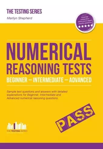 Numerical Reasoning Tests: Sample Beginner, Intermediate and Advanced Numerical Reasoning Test Questions and Answers cover