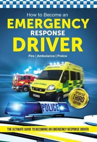 How to Become an Emergency Response Driver: The Definitive Career Guide to Becoming an Emergency Driver (How2become) cover