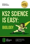 KS2 Science is Easy: Biology. In-Depth Revision Advice for Ages 7-11 on the New Sats Curriculum. Achieve 100% cover