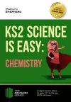 KS2 Science is Easy: Chemistry. In-Depth Revision Advice for Ages 7-11 on the New Sats Curriculum. Achieve 100% cover