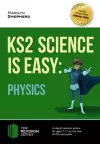 KS2 Science is Easy: Physics. In-Depth Revision Advice for Ages 7-11 on the New Sats Curriculum. Achieve 100% cover