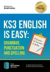 KS3: English is Easy - Grammar, Punctuation and Spelling. Complete Guidance for the New KS3 Curriculum. Achieve 100% cover