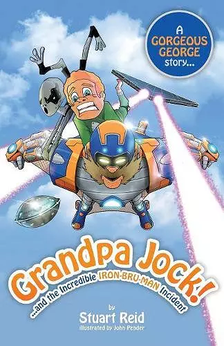 Grandpa Jock and the Incredible Iron-Bru-Man Incident cover