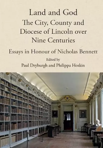 Land and God: the City, County and Diocese of Lincoln over Nine Centuries cover