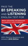 Pass the B1 Speaking and Listening English Test for British Citizenship and Settlement (or Indefinite Leave to Remain) with Practice Questions and Answers cover