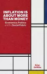 Inflation Is about More Than Money: Economics, Politics and the Social Fabric cover