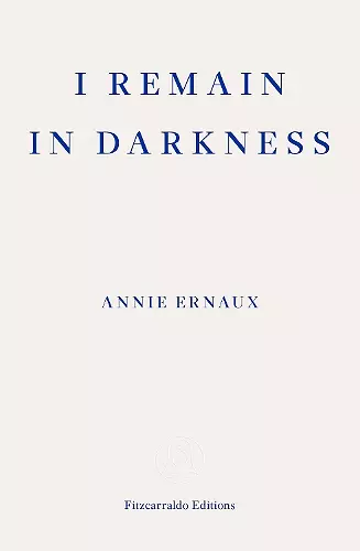 I Remain in Darkness – WINNER OF THE 2022 NOBEL PRIZE IN LITERATURE cover