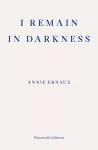 I Remain in Darkness – WINNER OF THE 2022 NOBEL PRIZE IN LITERATURE cover