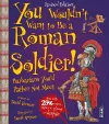 You Wouldn't Want To Be A Roman Soldier! cover