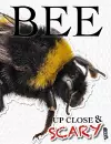 Up Close & Scary Bee cover