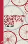 Cyclogeography: Journeys of a London Bicycle Courier cover