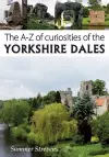 The A-Z of Curiosities of the Yorkshire Dales cover