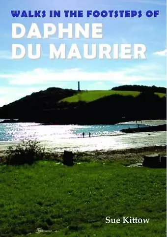 Walks in the Footsteps of Daphne du Maurier cover