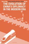 The Evolution of China's Diplomacy in the Modern Era cover