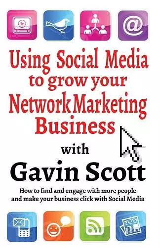 Using Social Media to Grow Your Network Marketing Business cover