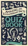 Amazing and Extraordinary Facts Quiz Book cover