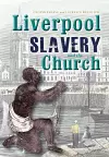 Liverpool, slavery and the Church cover