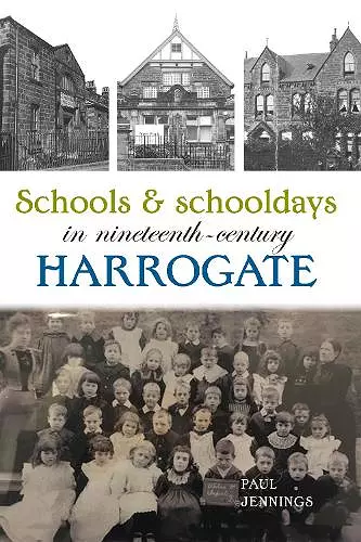 Schools and schooldays in nineteenth-century Harrogate cover