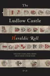 The Ludlow Castle Heraldic Roll cover
