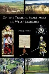 On the Trail of the Mortimers in the Welsh Marches cover