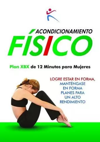 Acondicionamiento Fisico Plan XBX de 12 Mnutos para Mujeres cover