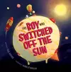 The Boy Who Switched off the Sun cover