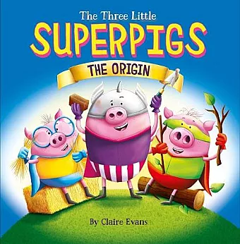 The Three Little Superpigs - The Origin cover