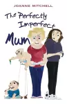 The Perfectly Imperfect Mum cover