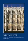 Westminster Part I: The Art, Architecture and Archaeology of the Royal Abbey cover