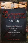 Bloodfeud in Scotland 1573-1625 cover