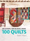 Use Scraps, Sew Blocks, Make 100 Quilts cover