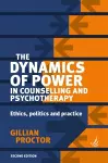 The Dynamics of Power in Counselling and Psychotherapy cover