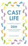 Cast Life: A Parent's Guide to DDH cover