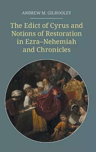 The Edict of Cyrus and Notions of Restoration in Ezra-Nehemiah and Chronicles cover