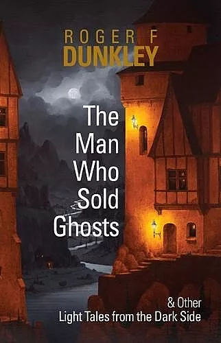 The Man Who Sold Ghosts and Other Light Tales from the Dark Side cover